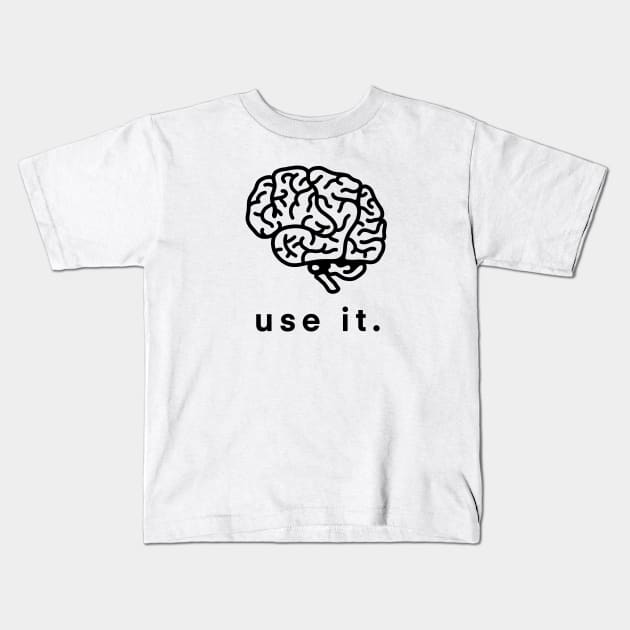 Use It Use Your Brain Funny Humor Gift Kids T-Shirt by teeleoshirts